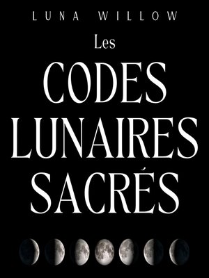 cover image of Les Codes Lunaires Sacrés